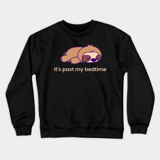 It's Past My BedTime Sloth Crewneck Sweatshirt